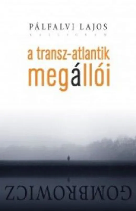 A Transz-Atlantik megállói - Gombrowicz Vedd meg most