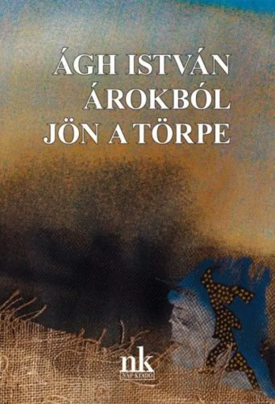 Kiárusítás Árokból jön a törpe - Elbeszélésfüzér - Ágh István életműsorozat