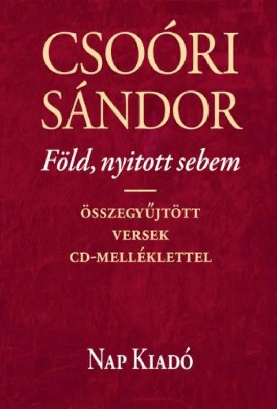 Rendeld meg most Föld, nyitott sebem - Összegyűjtött versek CD-melléklettel