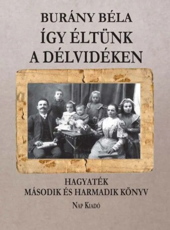 Így éltünk a Délvidéken Hagyaték - Második és Harmadik könyv Ne maradj le