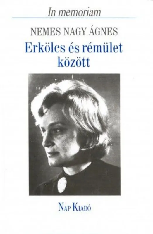 Erkölcs és rémület között - In memoriam Nemes Nagy Ágnes Nézd meg most