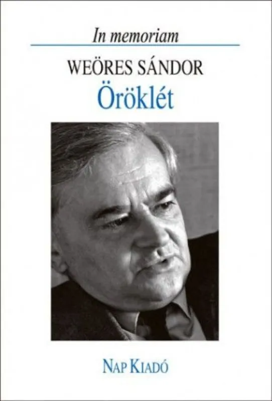 Öröklét. In memoriam Weöres Sándor Rendeld meg most