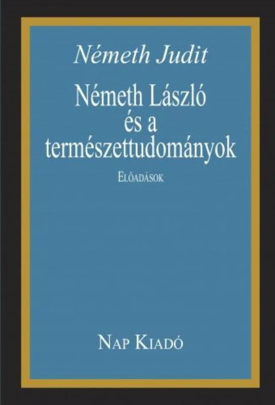 Németh László és a természettudományok. Előadások. Exkluzív ajánlat