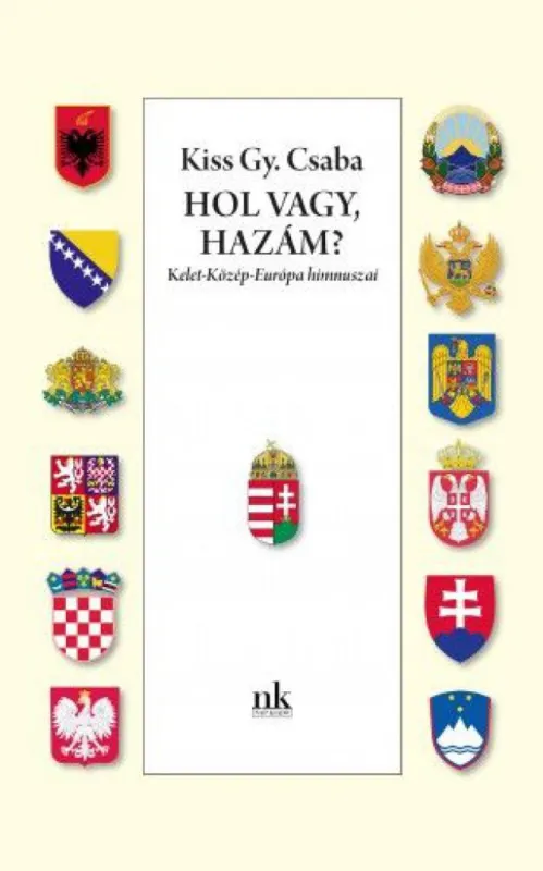 Gyors kiszállítás Hol vagy, Hazám? - Kelet-Közép-Európa himnuszai