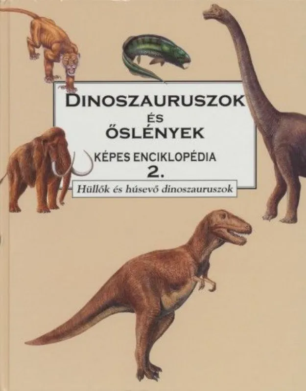 Dinoszauruszok és őslények 2 - Hüllők és húsevő dinoszauroszok Azonnal elérhető