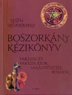 Boszorkány kézikönyv - Selene Silverwind Kihagyhatatlan ajánlat
