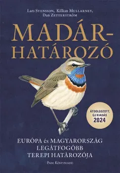 Madárhatározó - Európa és Magyarország legátfogóbb terepi határozója (2024) - Lars Svensson Exkluzív ajánlat