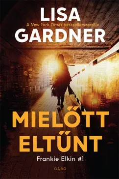 Olcsó Mielőtt eltűnt - Lisa Gardner