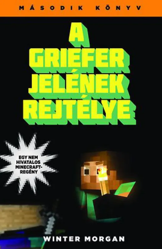 A griefer jelének rejtélye - Egy nem hivatalos Minecraft-regény - Második könyv Legkelendőbb