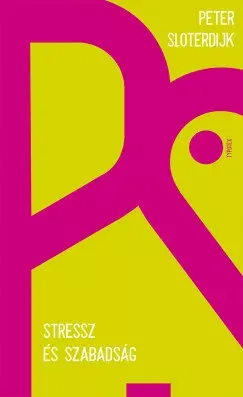 Prémium Stressz és szabadság - Peter Sloterdijk