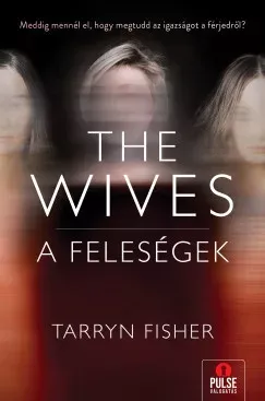 Végkiárusítás The Wives - A Feleségek - Tarryn Fisher