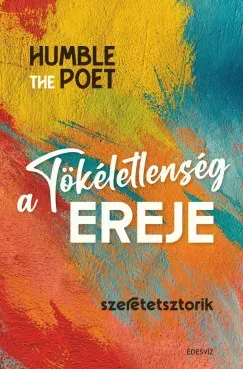 A tökéletlenség ereje - Szeretetsztorik - Humble the Poet Azonnali szállítás