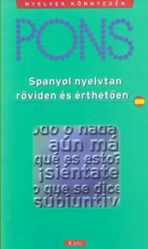 Spanyol nyelvtan röviden és érthetően - PONS - Egyszerű, érthető, áttekinthető Utolsó esély