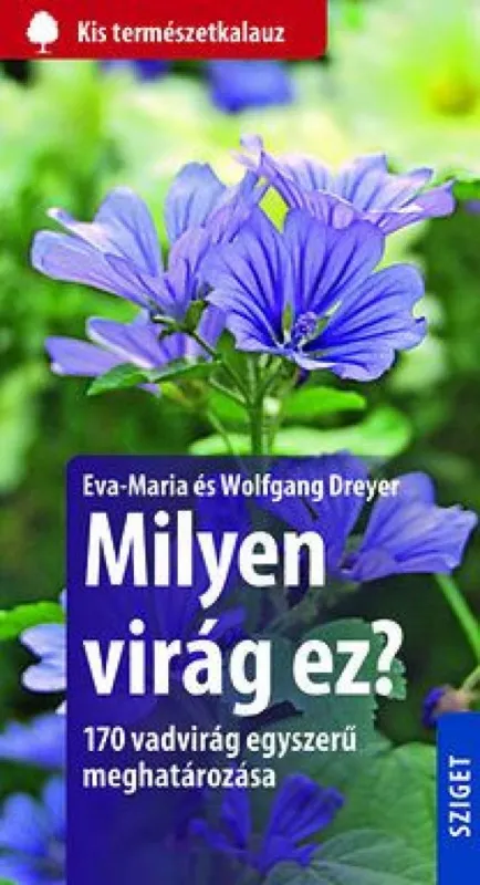 Milyen virág ez? - 170 vadvirág egyszerű meghatározása Újdonság