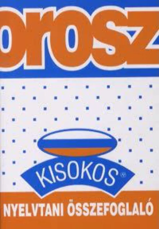Orosz nyelvtani összefoglaló - Kisokos könyvek Expressz szállítás