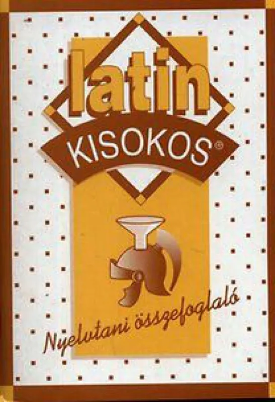 Latin nyelvtani összefoglaló - Kisokos könyvek Kihagyhatatlan ajánlat