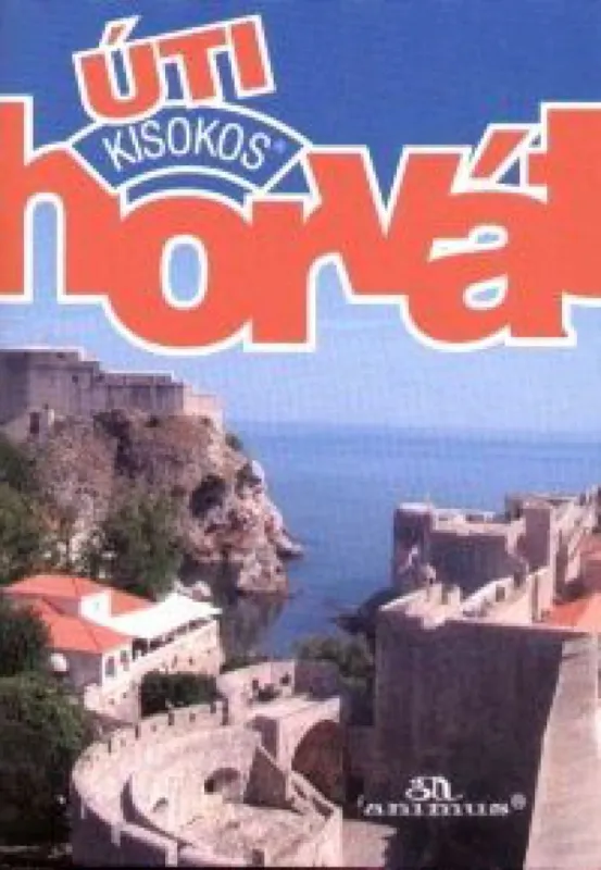 Nézd meg most Horvát úti kisokos - Kisokos könyvek