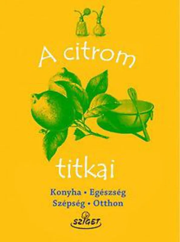 A citrom titkai - Konyha - Egészség - Szépség - Háztartás Vedd meg most