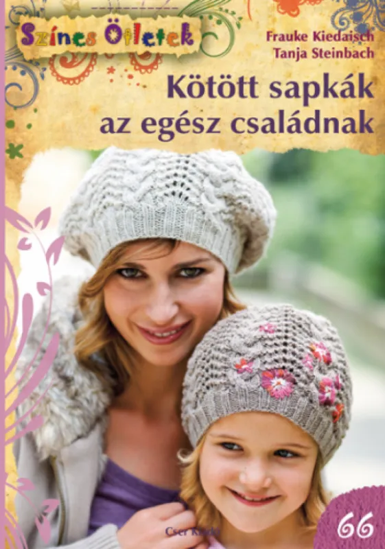 Kötött sapkák az egész családnak - Színes Ötletek 66. - Színes Ötletek sorozat Vásárlói kedvenc