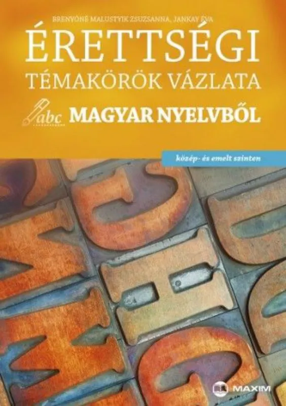 Újdonság Érettségi témakörök vázlata magyar nyelvből közép- és emelt szinten