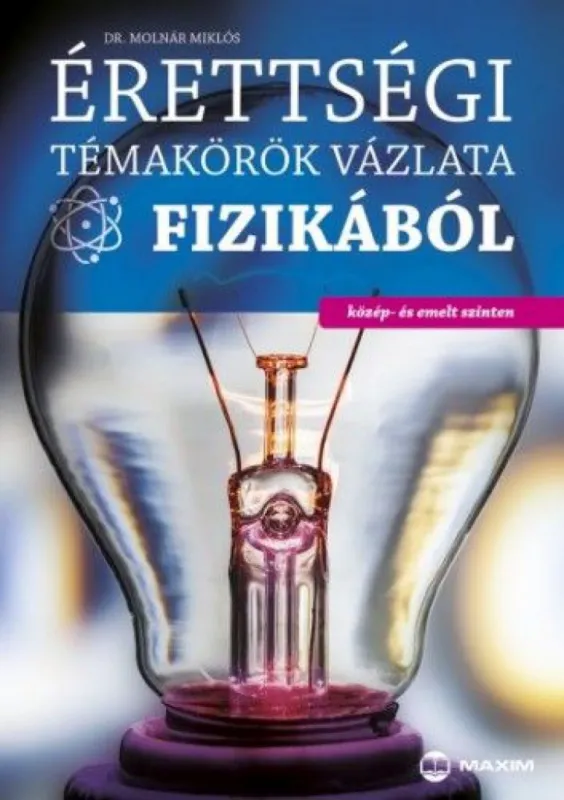 Érettségi témakörök vázlata fizikából közép és emelt szinten Korlátozott ajánlat