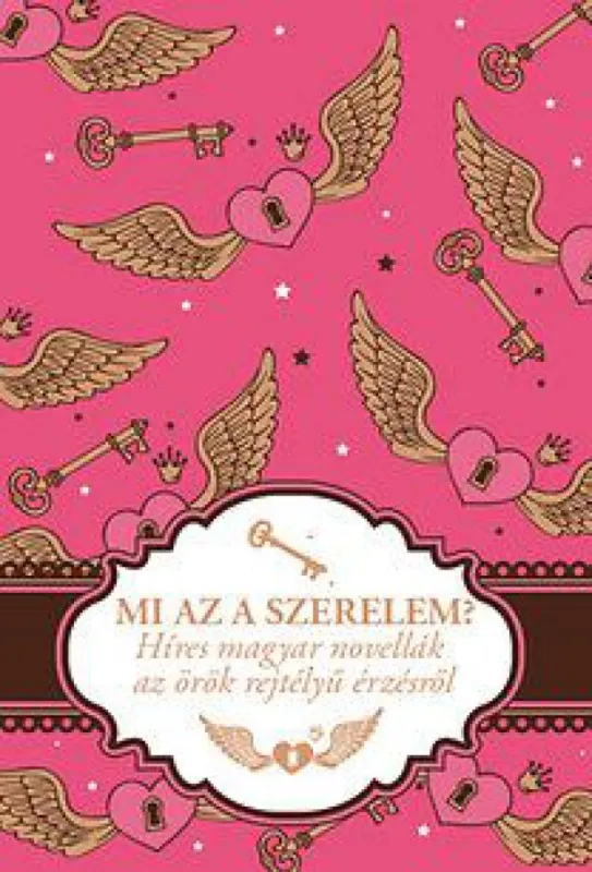 Nézd meg most Mi az a szerelem? - Híres magyar novellák az örök rejtélyű érzésről
