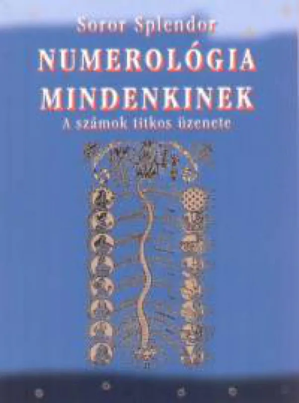 Numerológia mindenkinek - A számok titkos üzenete Végkiárusítás