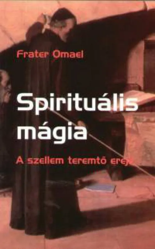 Spirituális mágia - A szellem teremtő ereje Alacsony ár