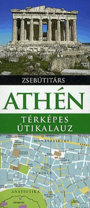 Vedd meg most Athén - Zsebútitárs - Térképes útikalauz