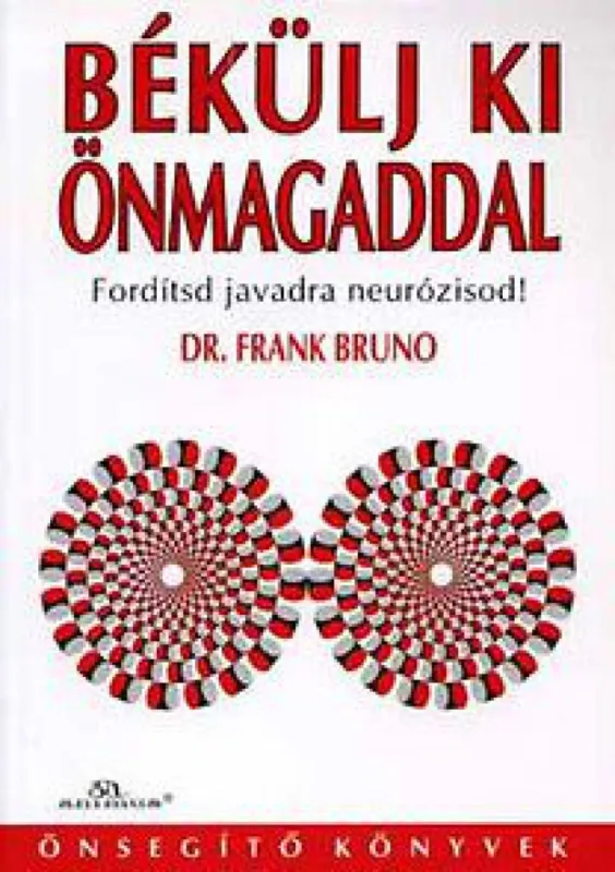 Békülj ki önmagaddal - Fordítsd javadra neurózisod! Azonnali szállítás