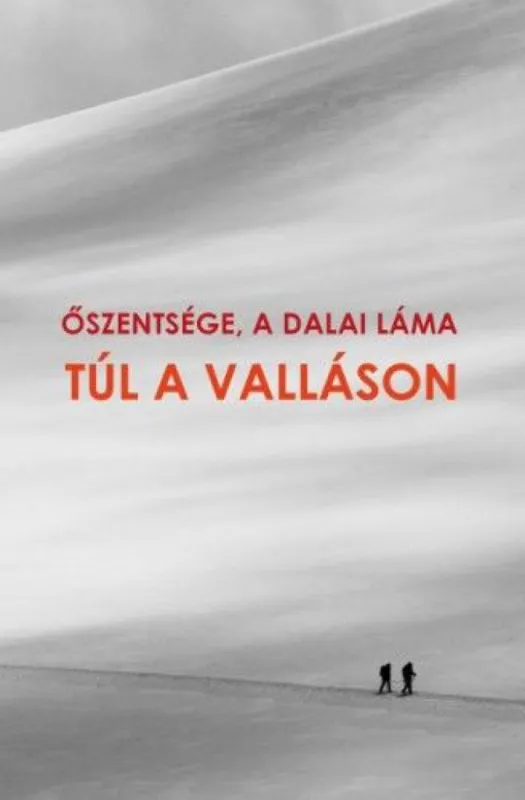 Azonnali szállítás Túl a valláson - Őszentsége a XIV. Dalai Láma