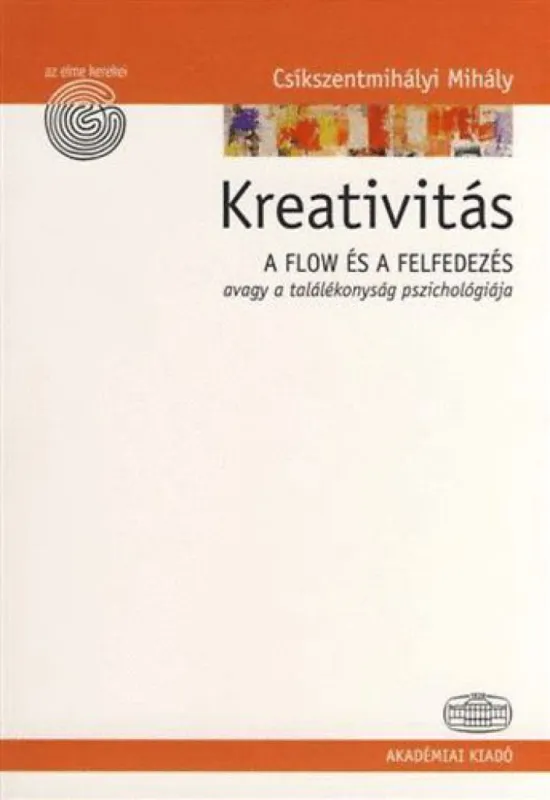 Kreativitás - A flow és a felfedezés avagy a találékonyság pszichológiája Árengedmény