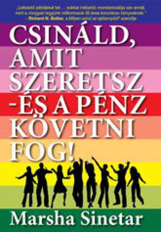 Csináld, amit szeretsz - és a pénz követni fog! Szuper ajánlat