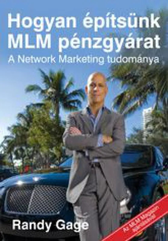 Akció Hogyan építsünk MLM pénzgyárat - A Network Marketing tudománya