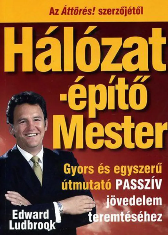 Hálózatépítő mester - Gyors és egyszerű útmutató passzív jövedelem teremtéséhez Árengedmény