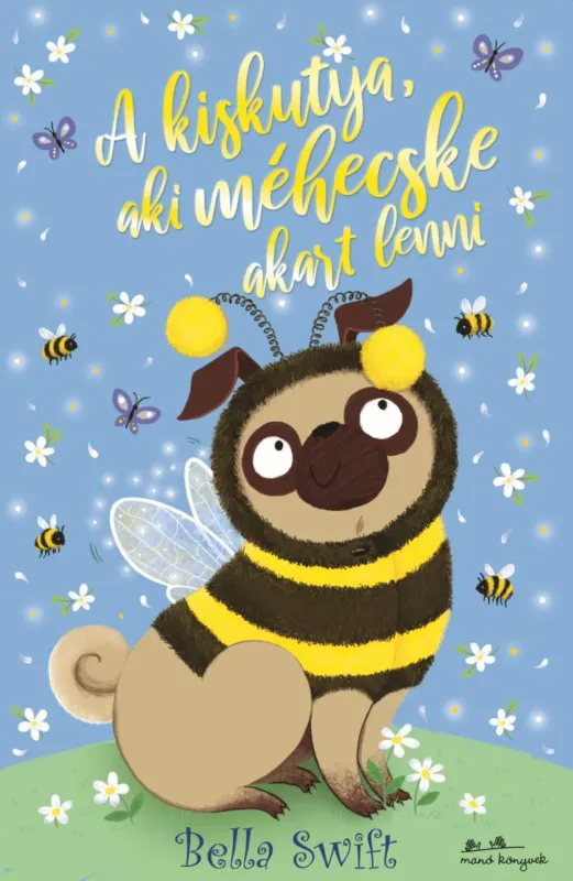 A kiskutya, aki méhecske akart lenni - Bella Swift Legkelendőbb