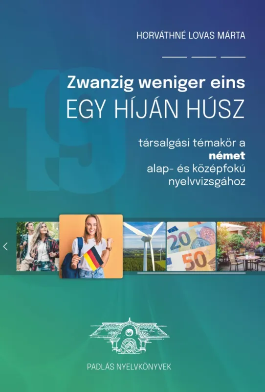 Egy híján húsz - Társalgási témakör a német alap- és középfokú nyelvvizsgához - Horváthné Lovas Márta Nézd meg most