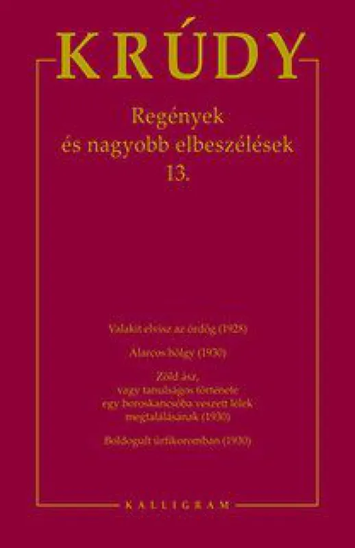 Akciós ár Regények és nagyobb elbeszélések 13. - Krúdy Gyula Összegyűjtött Művei 25.