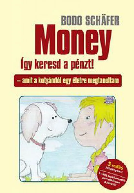 Akció Money - így keresd a pénzt! - AMIT A KUTYÁMTÓL EGY ÉLETRE MEGTANULTAM