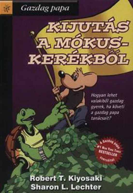Kedvezményes ár Kijutás a mókuskerékből - Hogyan lehet valakiből gazdag gyerek, ha követi a gazdag papa tanácsait?