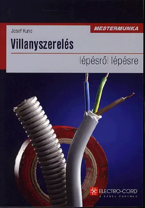 Villanyszerelés lépésről lépésre 2. kiadás - Mestermunka Vásárlói kedvenc