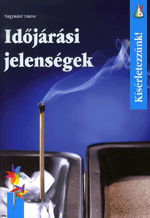 Időjárási jelenségek - Kísérletezzünk! Akciós ár