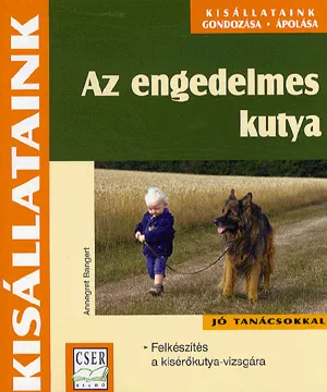 Az engedelmes kutya - Felkészítés a kísérőkutya-vizsgára Ajánlat