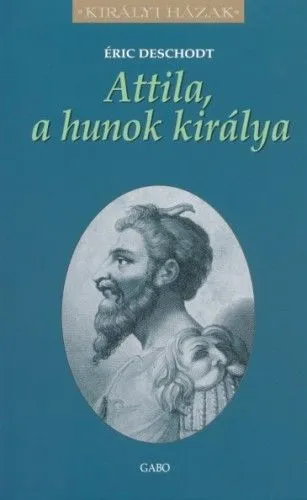 Attila, a hunok királya Vedd meg most