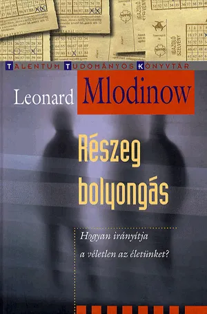 Részeg bolyongás - Hogyan irányítja a véletlen az életünket? Kedvezményes ár