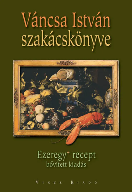Csak ma Váncsa István szakácskönyve - Ezeregy recept - bővített kiadás