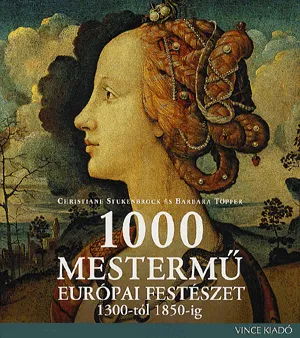Nézd meg most 1000 mestermű - Európai festészet 1300- tól 1850- ig