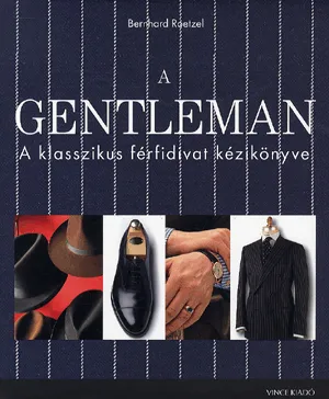A gentleman - A klasszikus férfidivat kézikönyve Szuper akció