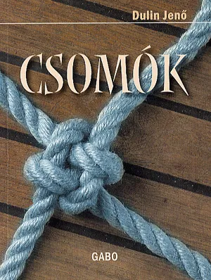 Azonnali szállítás Csomók - A csomókról szóló könyvekben napjainkig több száz csomót ismertettek.