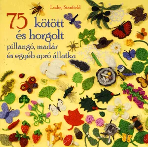 Bestseller 75 kötött és horgolt pillangó, madár és egyéb apró állatka